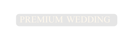 PREMIUM WEDDING